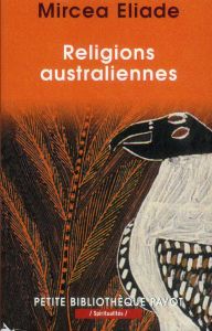 Religions australiennes - Eliade Mircéa - Jospin Laurent