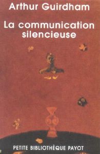 La communication silencieuse - Guirdham Arthur - Brelet Claudine