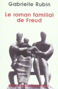 Le roman familial de Freud - Rubin Gabrielle