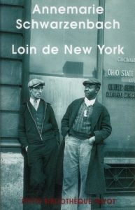 Loin de New York. Reportages et photographies (1936-1938) - Schwarzenbach Annemarie - Miermont Dominique-Laure
