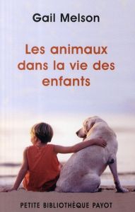Les animaux dans la vie des enfants - Melson Gail-F - Bouillot Françoise - Cyrulnik Bori