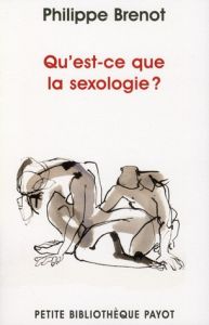 Qu'est ce que la sexologie ? - Brenot Philippe