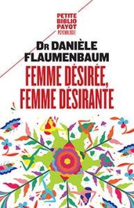Femme désirée, femme désirante - Flaumenbaum Danièle