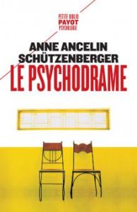 Le psychodrame - Ancelin Schützenberger Anne