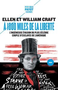 A 1000 miles de la liberté. L'ingénieuse évasion du plus célèbre couple d'esclaves de l'histoire amé - Craft Ellen - Craft William - Bouillot Françoise