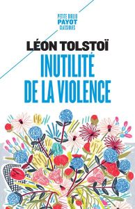 Inutilité de la violence. Extraits de : Le Salut est en vous - Tolstoï Léon - Halpérine-Kaminsky Ely