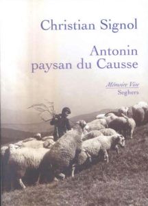 Antonin paysan du Causse (1897-1974) - Signol Christian