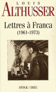 Lettres à Franca. 1961-1973 - Althusser Louis