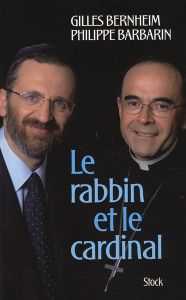 Le rabbin et le cardinal. Un dialogue judéo-chrétien d'aujourd'hui - Bernheim Gilles - Barbarin Philippe - Mondot Jean-