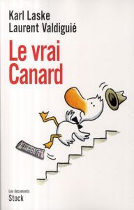 Le vrai Canard - Laske Karl - Valdiguié Laurent
