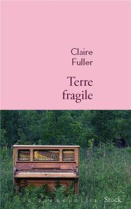 Terre fragile - Fuller Claire - Bach Mathilde