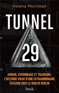 Tunnel 29. Amour, espionnage et trahison : l'histoire vraie d'une extraordinaire évasion sous le mur - Merriman Helena - Odi Jacqueline