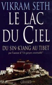Le lac du ciel. Voyage du Sin-K'iang au Tibet - Seth Vikram - Kalda Alexandre
