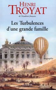 Les turbulences d'une grande famille. Biographie - Troyat Henri