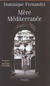 Mère Méditerranée - Fernandez Dominique