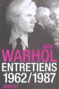 Entretiens 1962-1987 - Warhol Andy - Cueff Alain - Goldsmith Kenneth