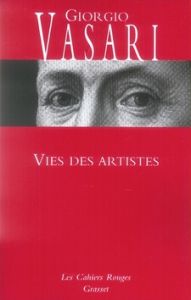 Vies des artistes. (Vies des plus excellents peintres, sculpteurs et architectes) - Vasari Giorgio - Leclanché Léopold - Weiss Charles