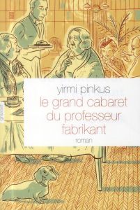 Le grand cabaret du professeur Fabrikant - Pinkus Yirmi - Sendrowicz Laurence