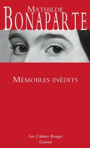 Mémoires inédits - Bonaparte Mathilde - Blumenfeld Carole - Costamagn