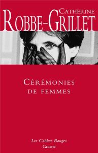 Cérémonies de femmes - Robbe-Grillet Catherine
