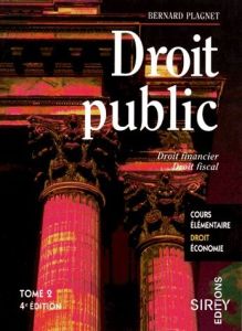 Droit public. Tome 2, Droit financier, Droit fiscal, 4e édition - Plagnet Bernard
