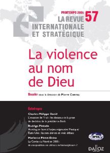 La revue internationale et stratégique N° 57, Printemps 2005 : La violence au nom de Dieu - Conesa Pierre