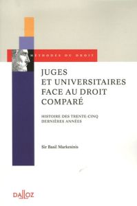Juges et universitaires face au droit comparé. Histoire des trente-cinq dernières années - Markesinis Basil - Aubrémont-Jestaz Micheline - Ca