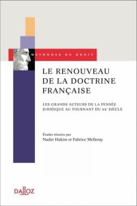 Le renouveau de la doctrine française. Les grands auteurs de la pensée juridique au tournant du XXe - Melleray Fabrice - Hakim Nader