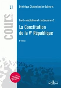Droit constitutionnel contemporain. Tome 2, La Constitution de la Ve République, 8e édition - Chagnollaud de Sabouret Dominique