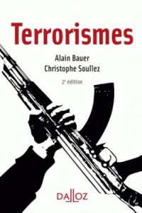 Terrorismes. 2e édition - Bauer Alain - Soullez Christophe