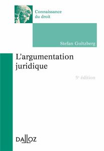 L'argumentation juridique. 5e édition - Goltzberg Stefan