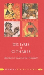 Des lyres et des cithares. Musiques & musiciens de l'Antiquité - Gülgönen Séline - Bélis Annie