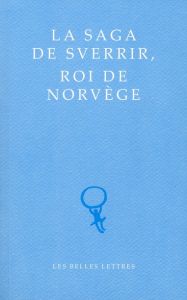 La Saga de Sverrir, roi de Norvège - Jónsson Karl - Tulinius Torfi H. - Boyer Régis