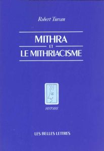 Mithra et le mithriacisme - Turcan Robert