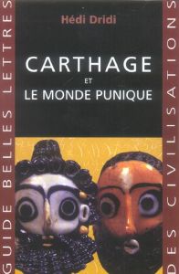 Carthage et le monde punique - Dridi Hédi