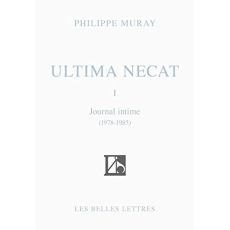 Ultima necat. Journal intime Tome 1, 1978-1985 - Muray Philippe
