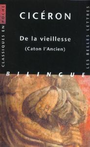 De la vieillesse (Caton l'Ancien). Edition bilingue français-latin - CICERON/ROBERT