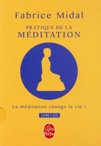Pratique de la méditation. La méditation change la vie ! Avec 1 CD audio - Midal Fabrice