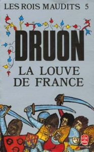 Les Rois maudits Tome 5 : La Louve de France - Druon Maurice