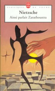 Ainsi parlait Zarathoustra. Un livre pour tous et pour personne - Nietzsche Friedrich