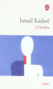L'Ombre - Kadaré Ismail - Vrioni Jusuf