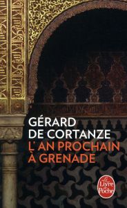 L'An prochain à Grenade - Cortanze Gérard de