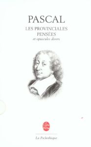 Les Provinciales. Pensées et opuscules divers - Pascal Blaise