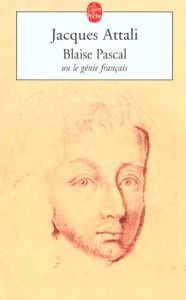 Blaise Pascal ou le génie français - Attali Jacques
