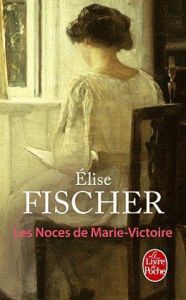 Les Noces de Marie-Victoire - Fischer Elise
