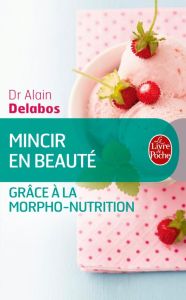 Mincir en beauté grâce à la morpho-nutrition - Delabos Alain