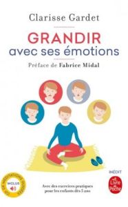 Grandir avec ses emotions. Avec des exercices pratiques pour les enfants dès 5 ans, avec 1 CD audio - Gardet Clarisse - Midal Fabrice - Tracol Arnaud
