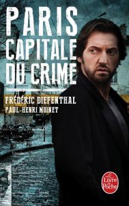 Paris capitale du crime - Diefenthal Frédéric-Moinet Paul-Henri