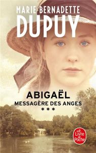 Abigaël, messagère des anges Tome 3 - Dupuy Marie-Bernadette