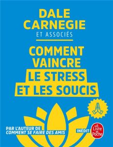 Comment vaincre le stress et les soucis - Carnegie Dale - Porret-Blanc Nicolas - Pell Arthur